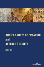 Ancient Roots of Creation and Afterlife Beliefs