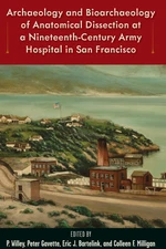 Archaeology and Bioarchaeology of Anatomical Dissection at a Nineteenth-Century Army Hospital in San Francisco