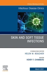 Skin and Soft Tissue Infections, An Issue of Infectious Disease Clinics of North America