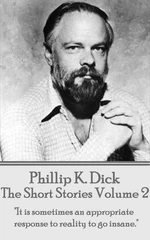 The Short Stories Of Phillip K. Dick - Volume 2