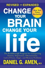 Change Your Brain, Change Your Life (Revised and Expanded)