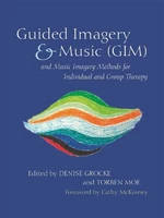 Guided Imagery & Music (GIM) and Music Imagery Methods for Individual and Group Therapy