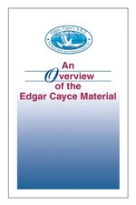 An Overview of the Edgar Cayce Material