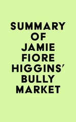 Summary of Jamie Fiore Higgins's Bully Market