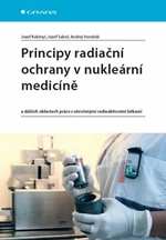 Principy radiační ochrany v nukleární medicíně - Jozef Kubinyi, Sabol Jozef, Vondrák Andrej