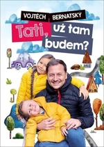 Vojtěch Bernatský: Tati, už tam budem? (Defekt) - Vojtěch Bernatský