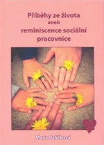 Příběhy ze života aneb reminiscence sociální pracovnice - Marie Valíčková