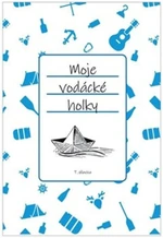 Moje vodácké holky - Tomáš Hlavica