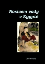 Nosičem vody v Egyptě - Otto Horský - e-kniha