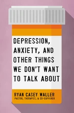 Depression, Anxiety, and Other Things We Don't Want to Talk About