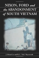 Nixon, Ford and the Abandonment of South Vietnam