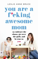 You Are a F*cking Awesome Mom