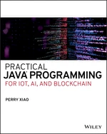 Practical Java Programming for IoT, AI, and Blockchain