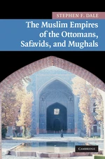 The Muslim Empires of the Ottomans, Safavids, and Mughals