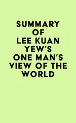 Summary of Lee Kuan Yew's One Man's View of the World