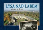 Lysá nad Labem včera a dnes - František Hoť, Zdeněk Šalda