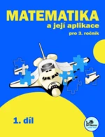 Matematika a její aplikace pro 3. ročník 1. díl - Hana Mikulenková