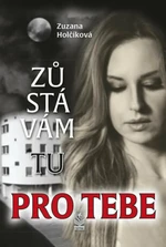 Zůstávám tu pro Tebe - Zuzana Holčíková