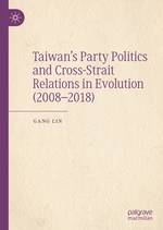 Taiwanâs Party Politics and Cross-Strait Relations in Evolution (2008â2018)
