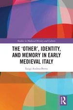 The âOtherâ, Identity, and Memory in Early Medieval Italy