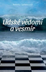 Lidské vědomí a vesmír - Rebeka Sprinncová