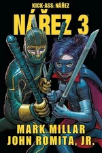Kick-Ass Nářez 3 - Mark Millar, John Romita jr.