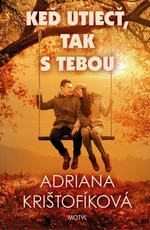 Keď utiecť, tak s tebou - Adriana Krištofíková