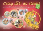 Cesty dětí do staletí 2 - Kateřina Schwabiková, Barbora Botková