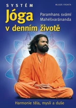 Systém Jóga v denním životě - Mahéšvaránanda Paramhans Svámí