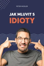 Jak mluvit s idioty - Peter Modler