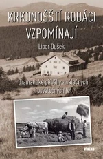 Krkonošští rodáci vzpomínají - Libor Dušek