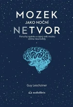 Mozek jako noční netvor - Guy Leschziner