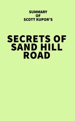 Summary of Scott Kupor's Secrets of Sand Hill Road