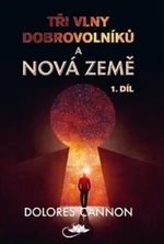 Tři vlny dobrovolníků a Nová Země - 1. díl - Dolores Cannon