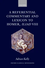 A Referential Commentary and Lexicon to Homer, Iliad VIII