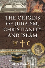 The Origins of Judaism, Christianity and Islam