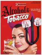 20th Century Alcohol & Tobacco Ads. 40th Anniversary Edition - Steven Heller, Jim Heimann, Allison Silver