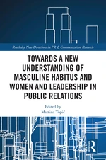 Towards a New Understanding of Masculine Habitus and Women and Leadership in Public Relations