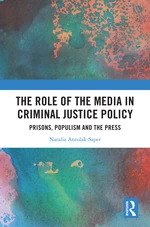 The Role of the Media in Criminal Justice Policy