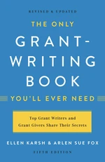 The Only Grant-Writing Book You'll  Ever Need