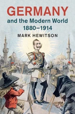 Germany and the Modern World, 1880â1914