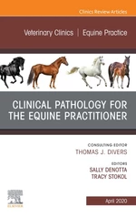 Clinical Pathology for the Equine Practitioner,An Issue of Veterinary Clinics of North America
