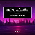 Juwe – Když Se Načančám (Electro House Remix)