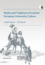 Myths and Traditions of Central European University Culture - Lukáš Fasora, Jiří Hanuš