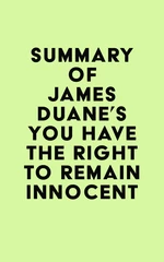 Summary of James Duane's You Have the Right to Remain Innocent