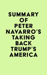 Summary of Peter Navarro's Taking Back Trump's America