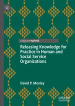 Releasing Knowledge for Practice in Human and Social Service Organizations