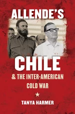 Allendeâs Chile and the Inter-American Cold War