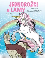 Kniha: Jednorožci a lamy - kniha plná zábavy od Ráž Václav
