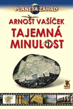 Planeta záhad - Tajemná minulost - Arnošt Vašíček - e-kniha